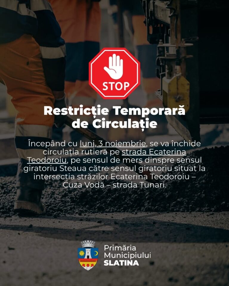 Slatina. Restricție temporară de circulație